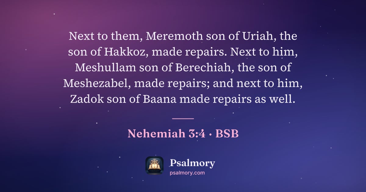 Nehemiah 3:4 verse artwork: Next to them, Meremoth son of Uriah, the son of Hakkoz, made repairs. Next to him,…