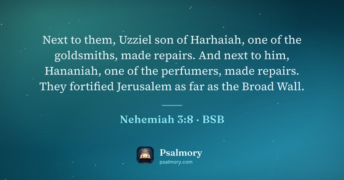 Nehemiah 3:8 verse artwork: Next to them, Uzziel son of Harhaiah, one of the goldsmiths, made repairs. And next to…