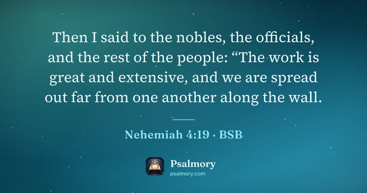 Nehemiah 4:19 verse artwork: Then I said to the nobles, the officials, and the rest of the people: “The work is great…