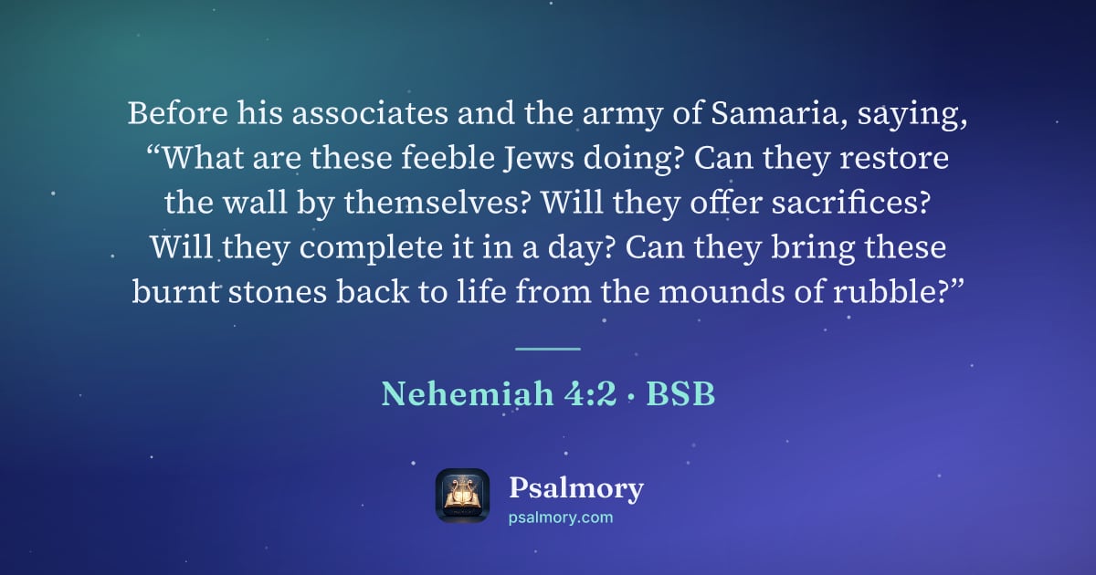 Nehemiah 4:2 verse artwork: Before his associates and the army of Samaria, saying, “What are these feeble Jews…
