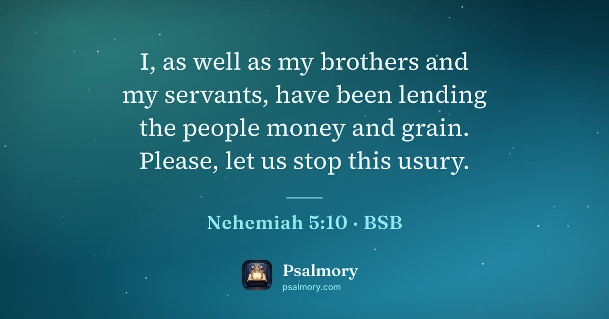 Nehemiah 5:10 verse artwork: I, as well as my brothers and my servants, have been lending the people money and grain.…