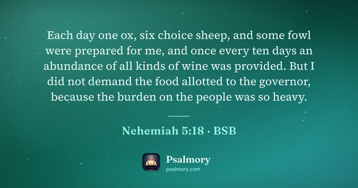 Nehemiah 5:18 verse artwork: Each day one ox, six choice sheep, and some fowl were prepared for me, and once every…