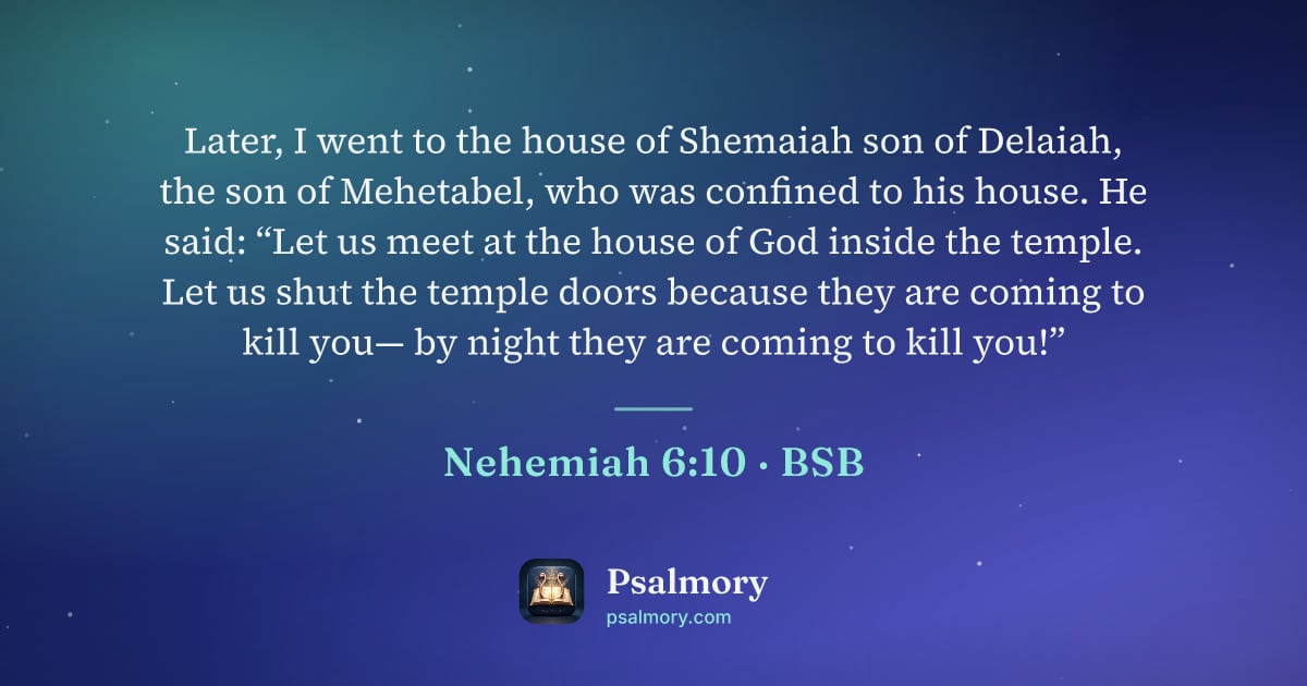 Nehemiah 6:10 verse artwork: Later, I went to the house of Shemaiah son of Delaiah, the son of Mehetabel, who was…