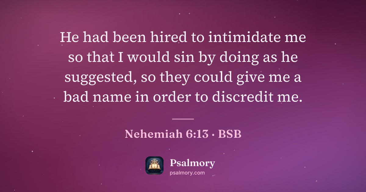 Nehemiah 6:13 verse artwork: He had been hired to intimidate me so that I would sin by doing as he suggested, so they…