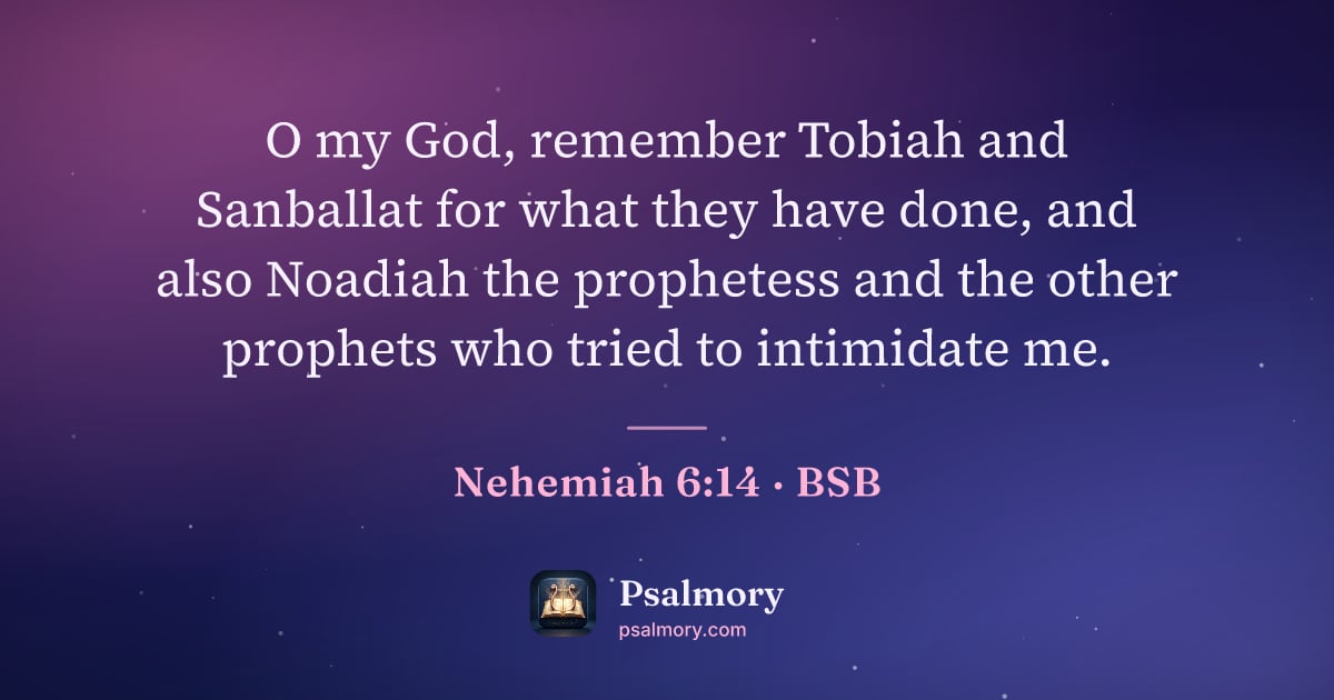 Nehemiah 6:14 verse artwork: O my God, remember Tobiah and Sanballat for what they have done, and also Noadiah the…