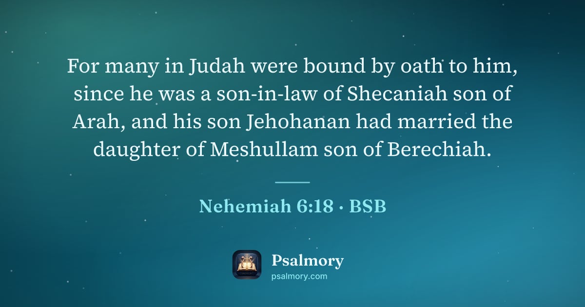 Nehemiah 6:18 verse artwork: For many in Judah were bound by oath to him, since he was a son-in-law of Shecaniah son…