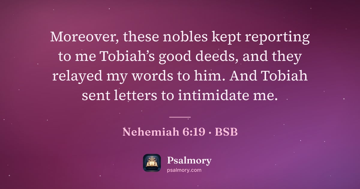 Nehemiah 6:19 verse artwork: Moreover, these nobles kept reporting to me Tobiah’s good deeds, and they relayed my…