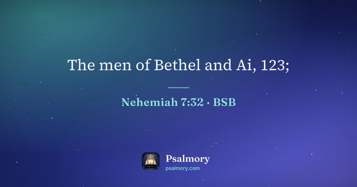 Nehemiah 7:32 verse artwork: The men of Bethel and Ai, 123;
