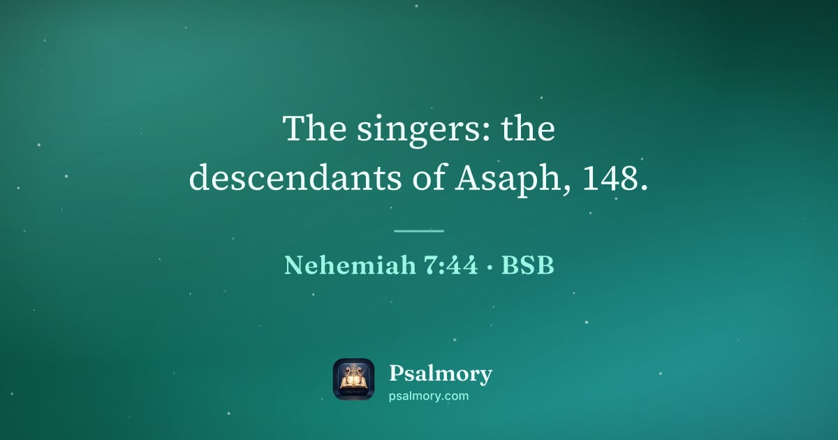 Nehemiah 7:44 verse artwork: The singers: the descendants of Asaph, 148.