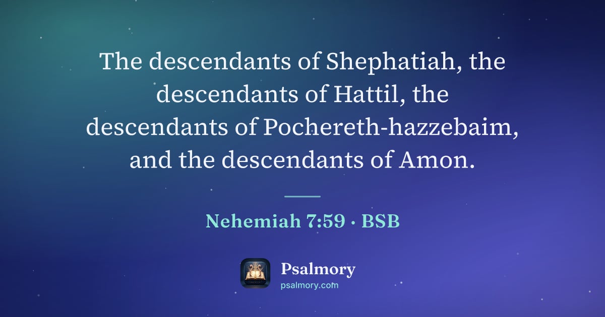 Nehemiah 7:59 verse artwork: The descendants of Shephatiah, the descendants of Hattil, the descendants of…