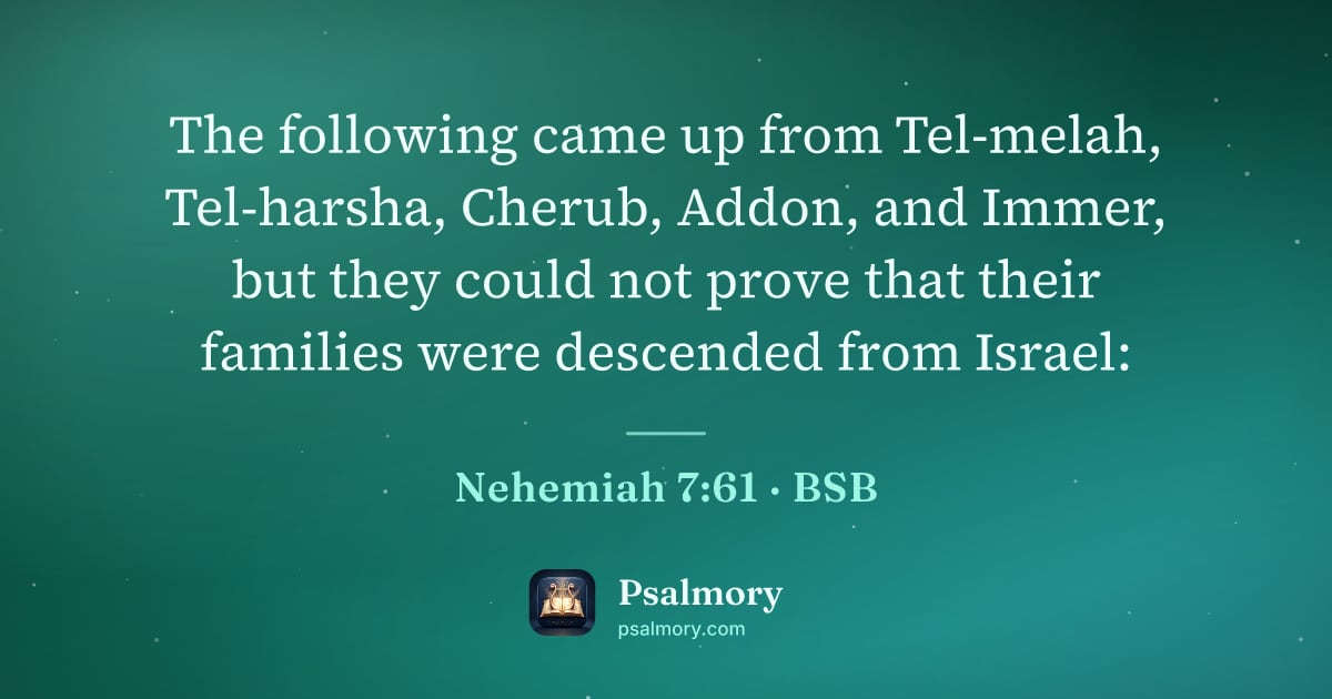 Nehemiah 7:61 verse artwork: The following came up from Tel-melah, Tel-harsha, Cherub, Addon, and Immer, but they…
