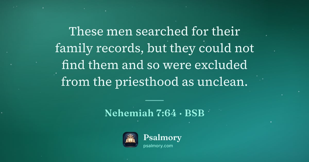 Nehemiah 7:64 verse artwork: These men searched for their family records, but they could not find them and so were…
