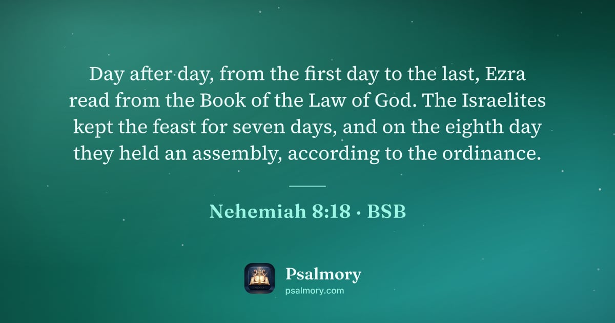 Nehemiah 8:18 verse artwork: Day after day, from the first day to the last, Ezra read from the Book of the Law of…
