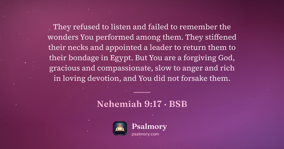 Nehemiah 9:17 verse artwork: They refused to listen and failed to remember the wonders You performed among them. They…