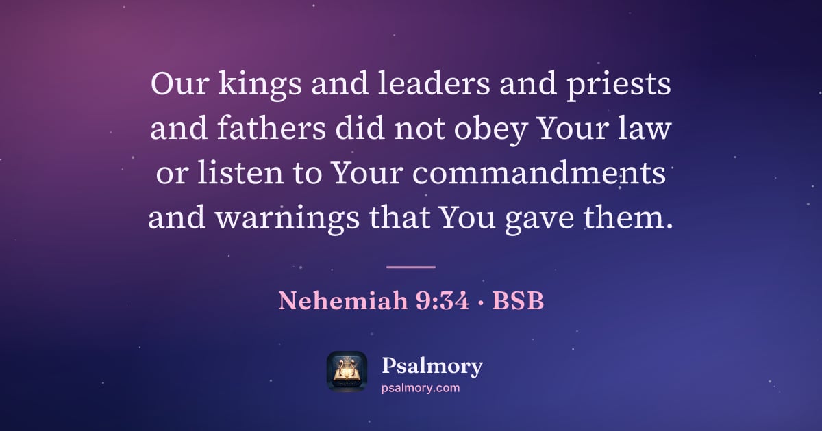 Nehemiah 9:34 verse artwork: Our kings and leaders and priests and fathers did not obey Your law or listen to Your…