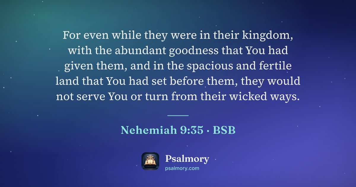 Nehemiah 9:35 verse artwork: For even while they were in their kingdom, with the abundant goodness that You had given…