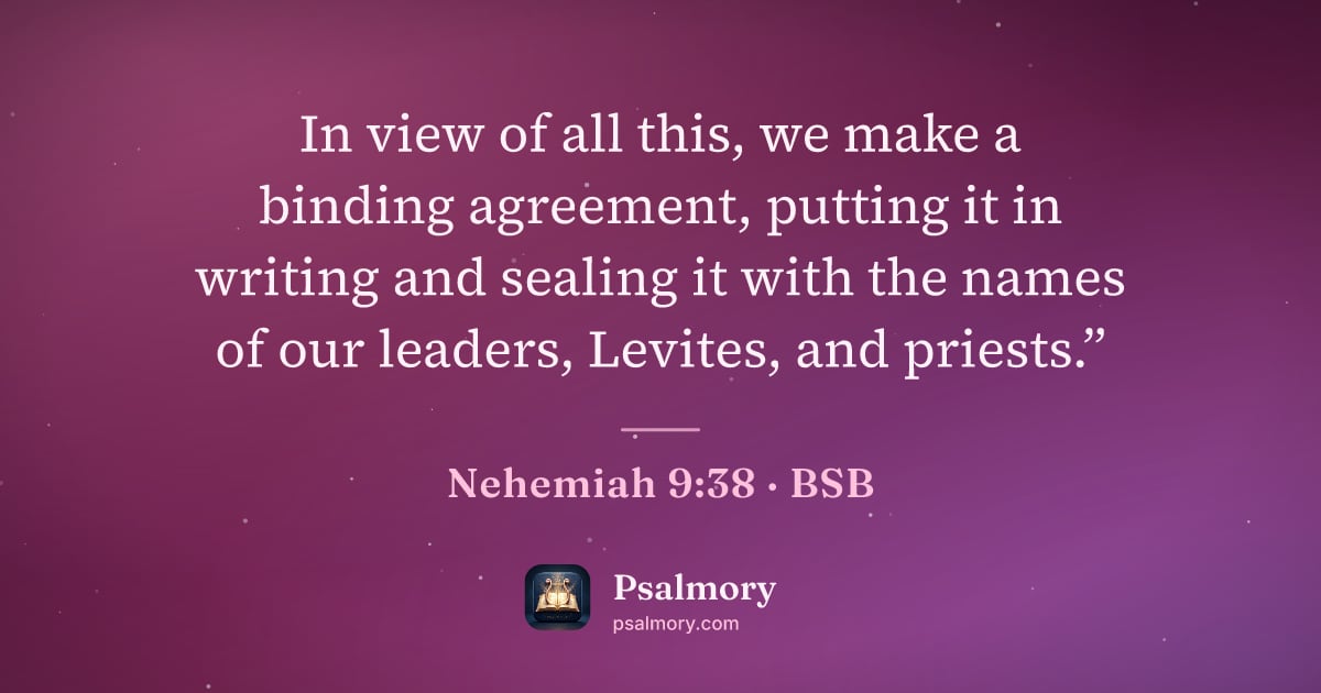 Nehemiah 9:38 verse artwork: In view of all this, we make a binding agreement, putting it in writing and sealing it…