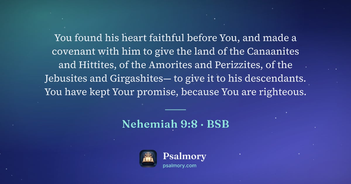Nehemiah 9:8 verse artwork: You found his heart faithful before You, and made a covenant with him to give the land…