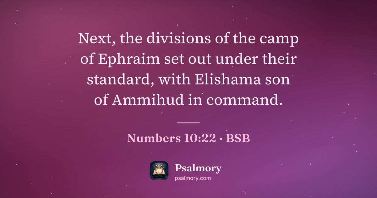 Numbers 10:22 verse artwork: Next, the divisions of the camp of Ephraim set out under their standard, with Elishama…