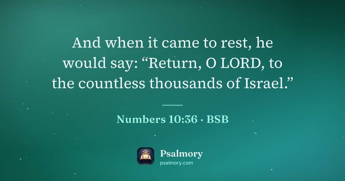 Numbers 10:36 verse artwork: And when it came to rest, he would say: “Return, O LORD, to the countless thousands of…