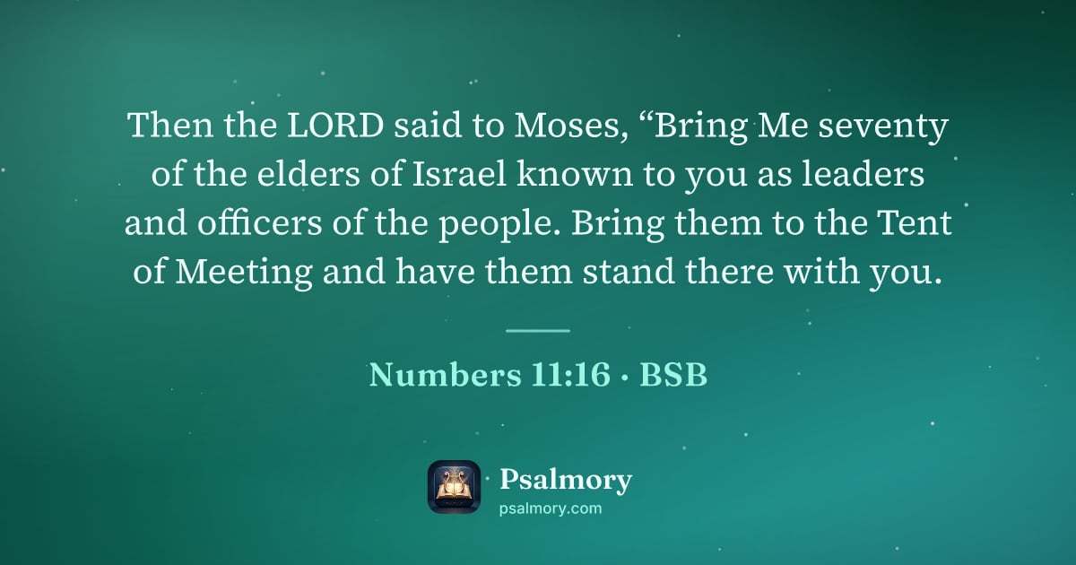 Numbers 11:16 verse artwork: Then the LORD said to Moses, “Bring Me seventy of the elders of Israel known to you as…