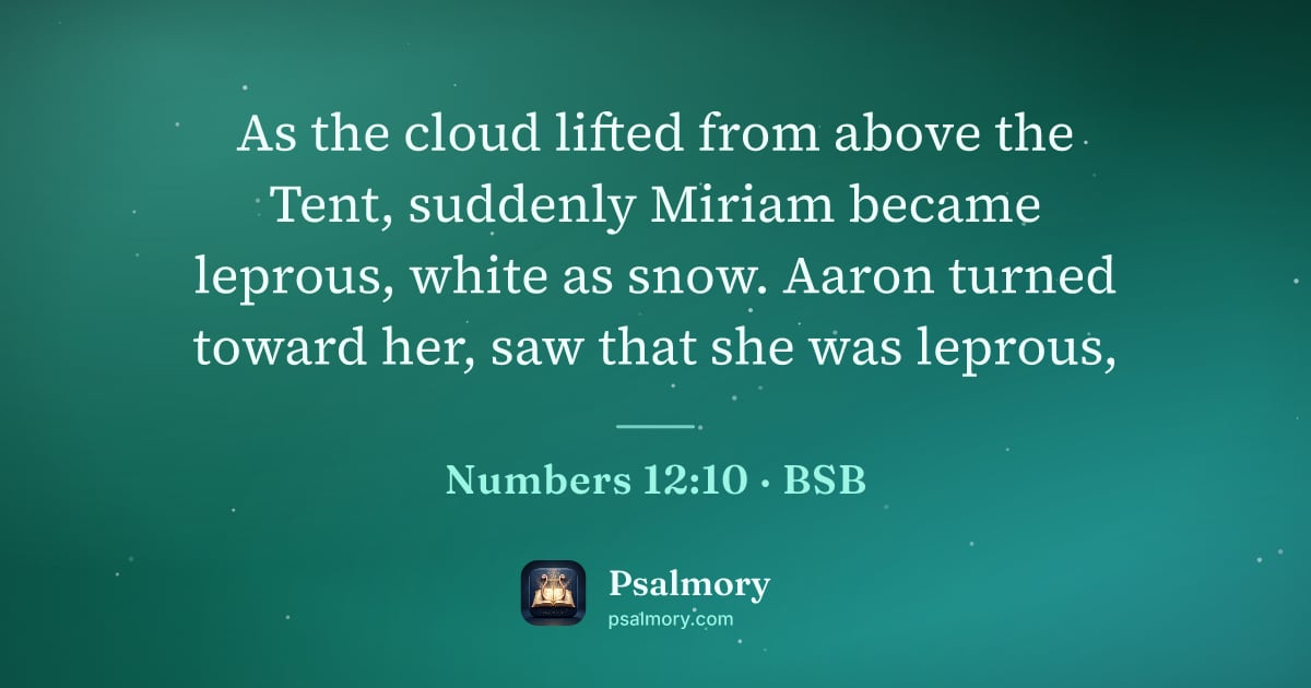 Numbers 12:10 verse artwork: As the cloud lifted from above the Tent, suddenly Miriam became leprous, white as snow.…