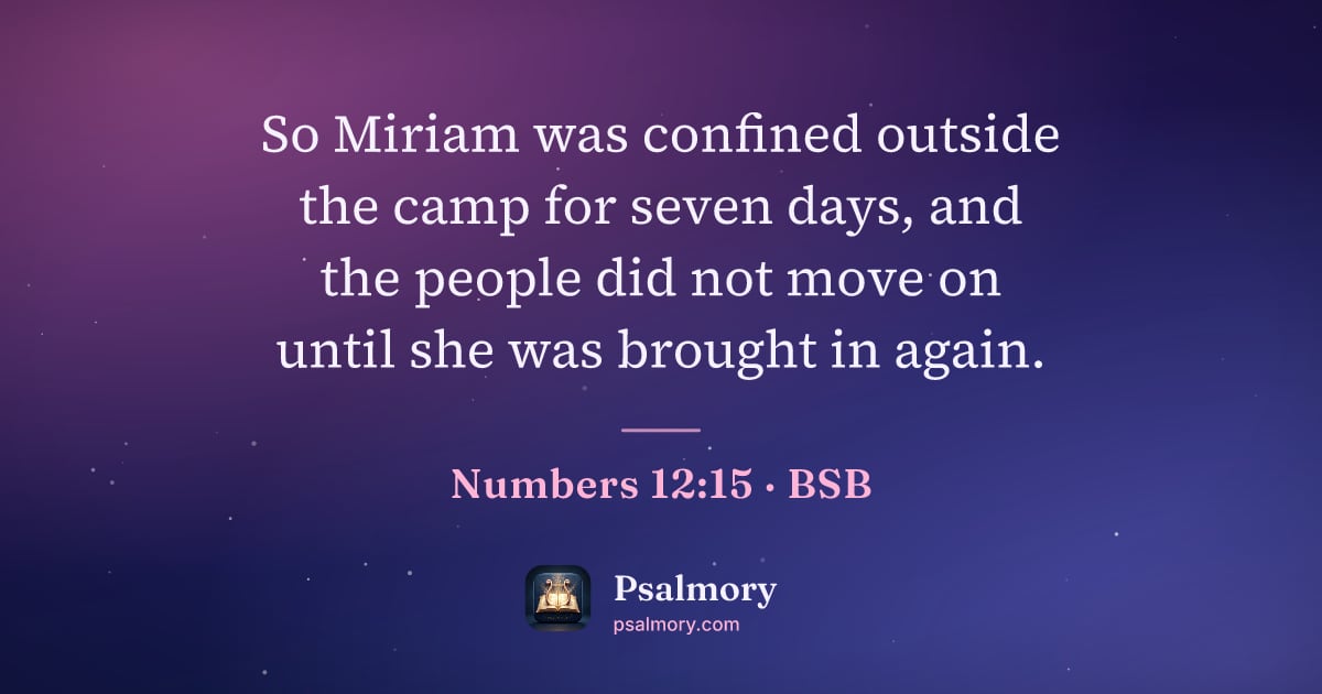 Numbers 12:15 verse artwork: So Miriam was confined outside the camp for seven days, and the people did not move on…