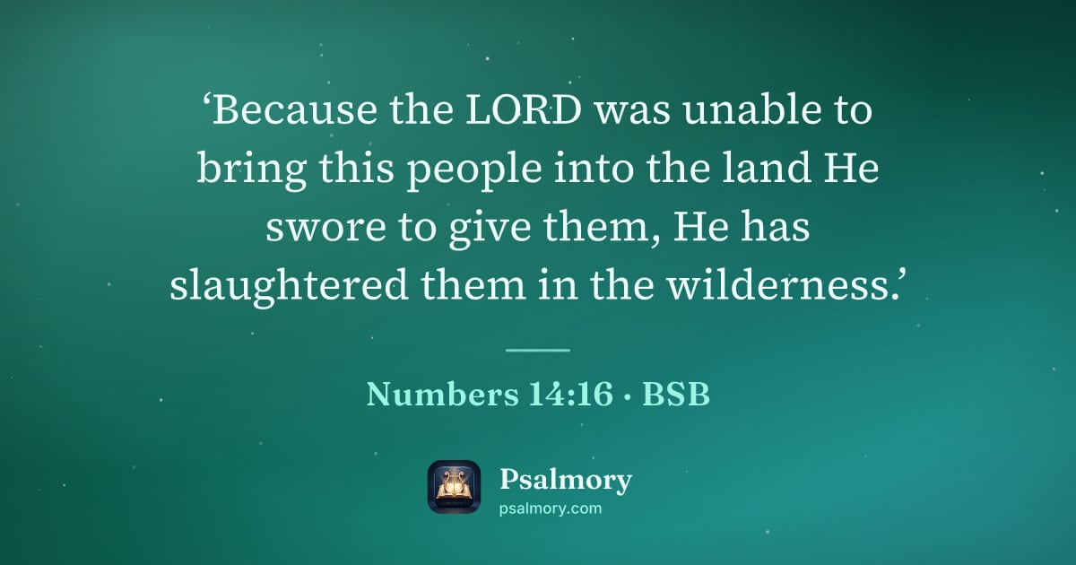 Numbers 14:16 verse artwork: ‘Because the LORD was unable to bring this people into the land He swore to give them,…
