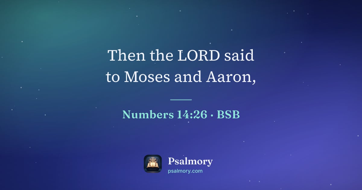 Numbers 14:26 verse artwork: Then the LORD said to Moses and Aaron,