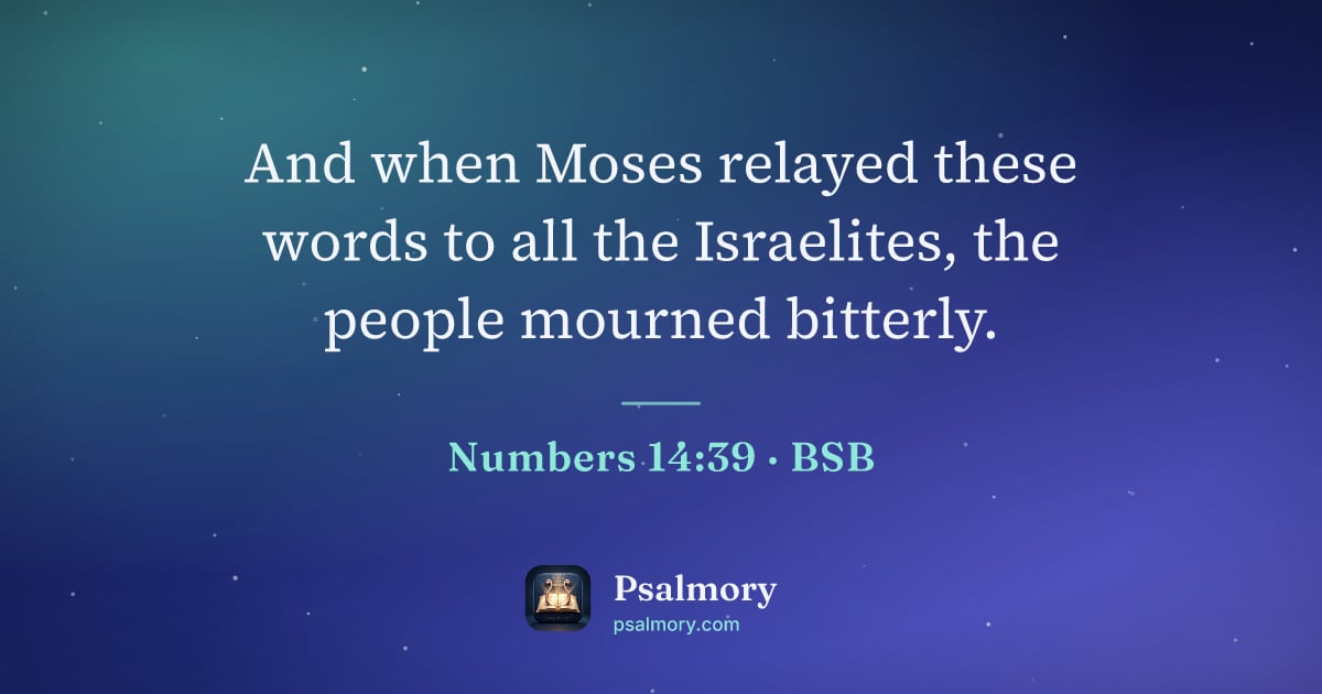 Numbers 14:39 verse artwork: And when Moses relayed these words to all the Israelites, the people mourned bitterly.