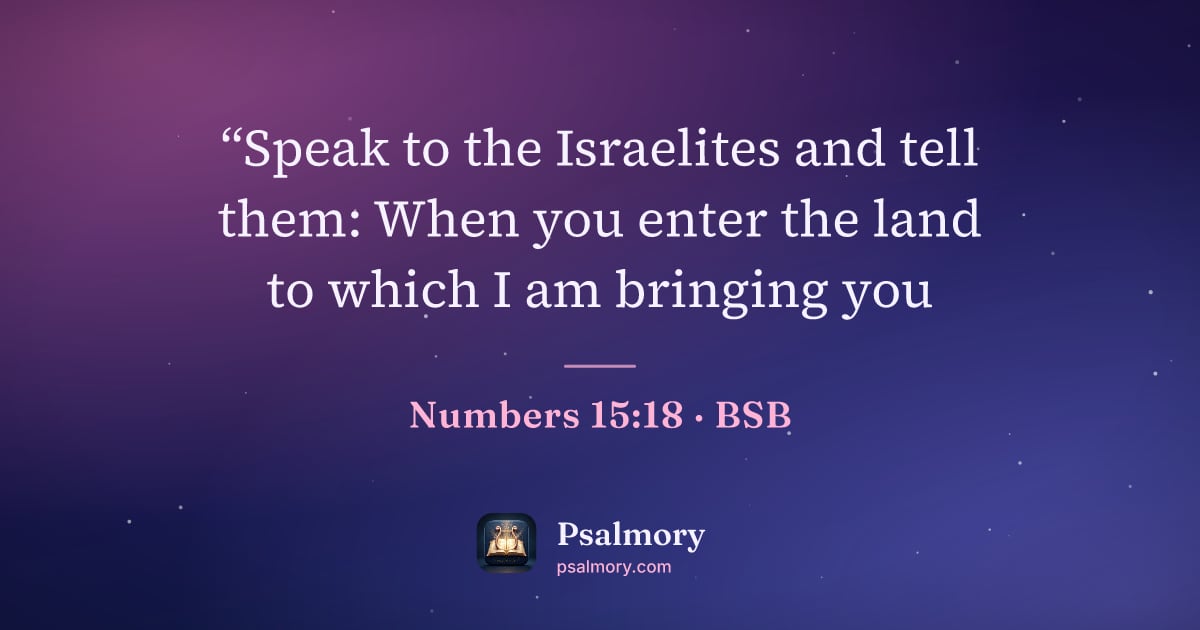 Numbers 15:18 verse artwork: “Speak to the Israelites and tell them: When you enter the land to which I am bringing you