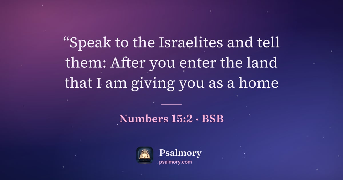 Numbers 15:2 verse artwork: “Speak to the Israelites and tell them: After you enter the land that I am giving you as…