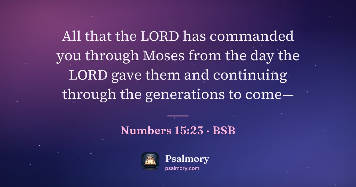Numbers 15:23 verse artwork: All that the LORD has commanded you through Moses from the day the LORD gave them and…