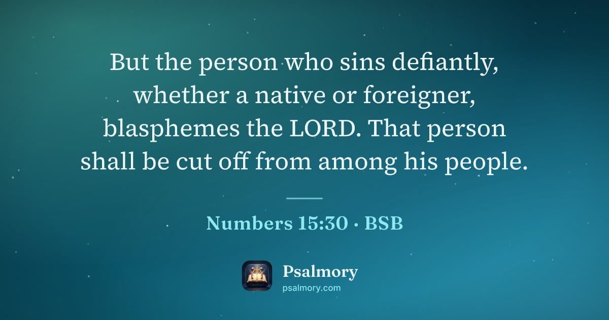 Numbers 15:30 verse artwork: But the person who sins defiantly, whether a native or foreigner, blasphemes the LORD.…
