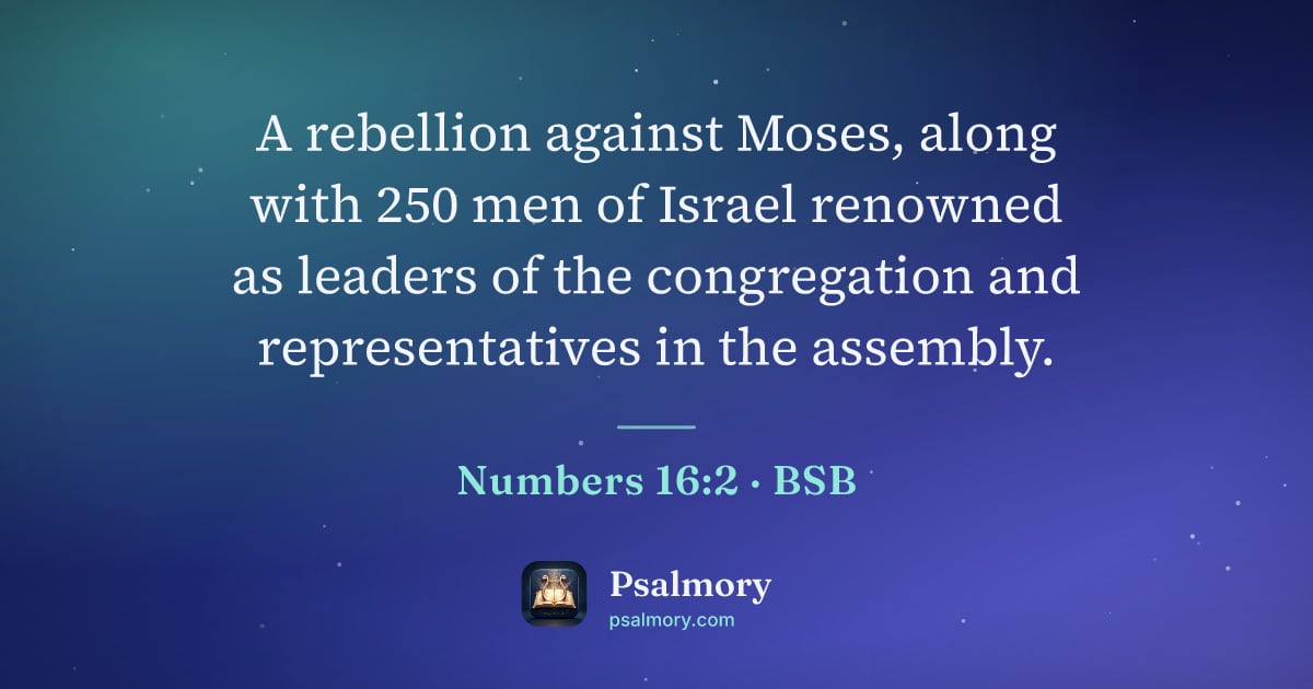 Numbers 16:2 verse artwork: A rebellion against Moses, along with 250 men of Israel renowned as leaders of the…