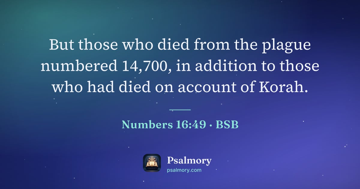 Numbers 16:49 verse artwork: But those who died from the plague numbered 14,700, in addition to those who had died on…