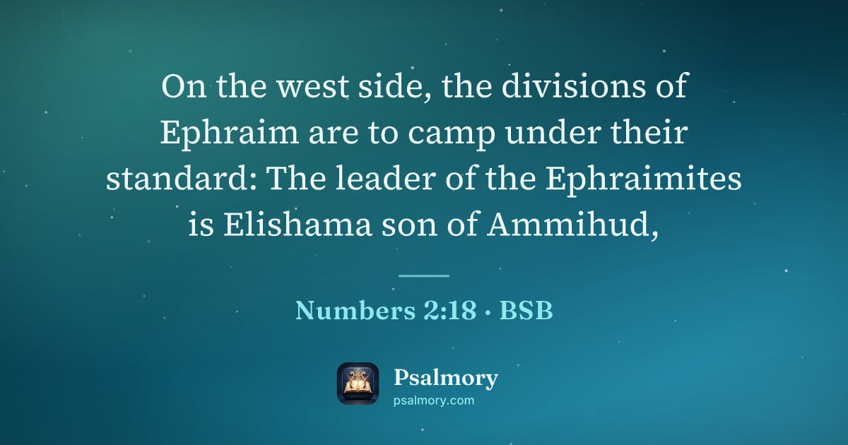 Numbers 2:18 verse artwork: On the west side, the divisions of Ephraim are to camp under their standard: The leader…