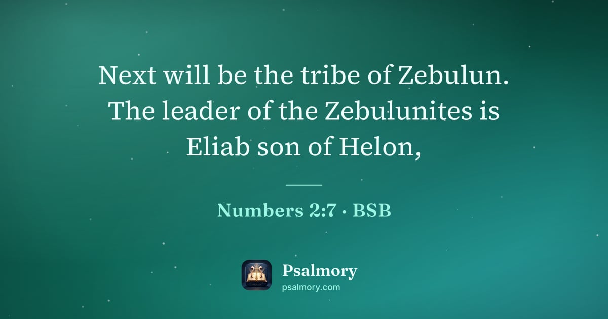 Numbers 2:7 verse artwork: Next will be the tribe of Zebulun. The leader of the Zebulunites is Eliab son of Helon,
