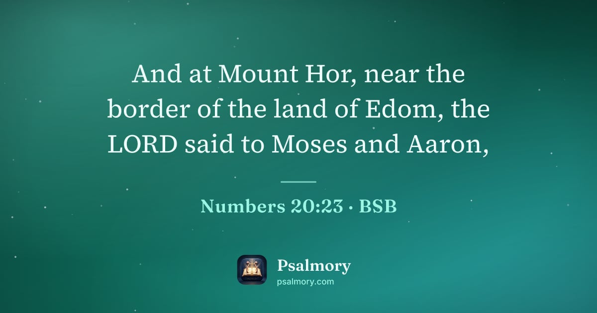 Numbers 20:23 verse artwork: And at Mount Hor, near the border of the land of Edom, the LORD said to Moses and Aaron,
