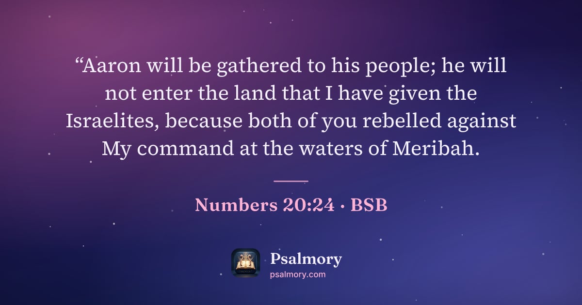 Numbers 20:24 verse artwork: “Aaron will be gathered to his people; he will not enter the land that I have given the…