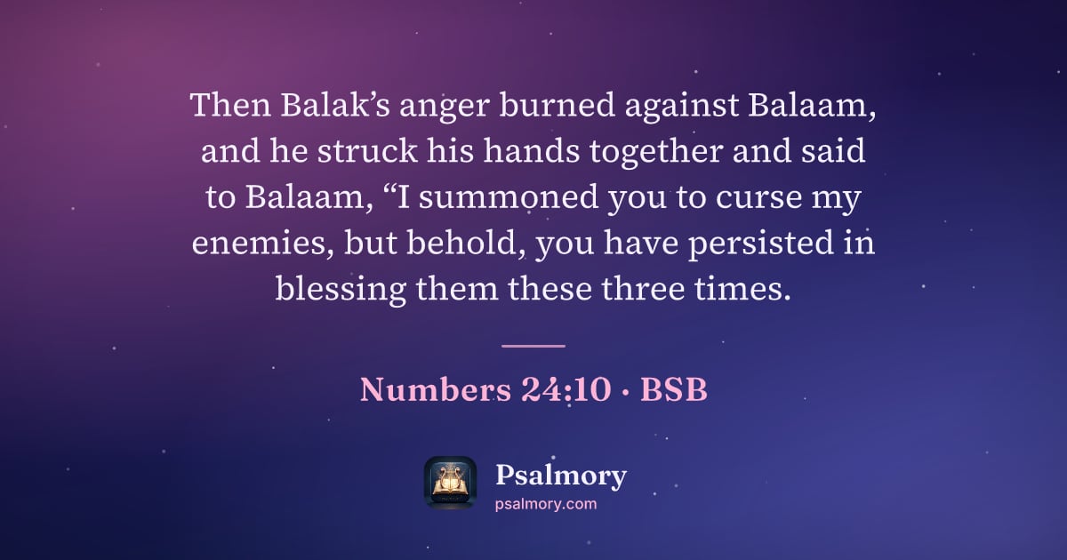 Numbers 24:10 verse artwork: Then Balak’s anger burned against Balaam, and he struck his hands together and said to…