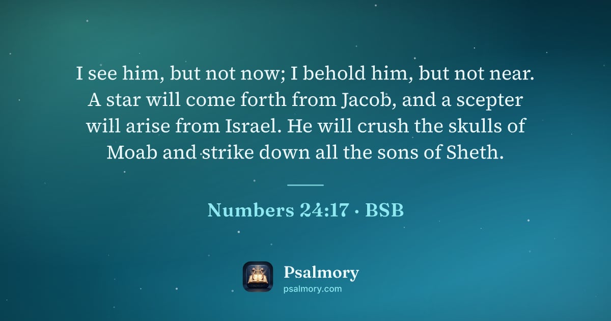 Numbers 24:17 verse artwork: I see him, but not now; I behold him, but not near. A star will come forth from Jacob,…