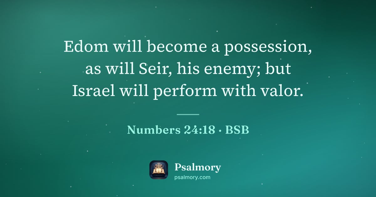 Numbers 24:18 verse artwork: Edom will become a possession, as will Seir, his enemy; but Israel will perform with…