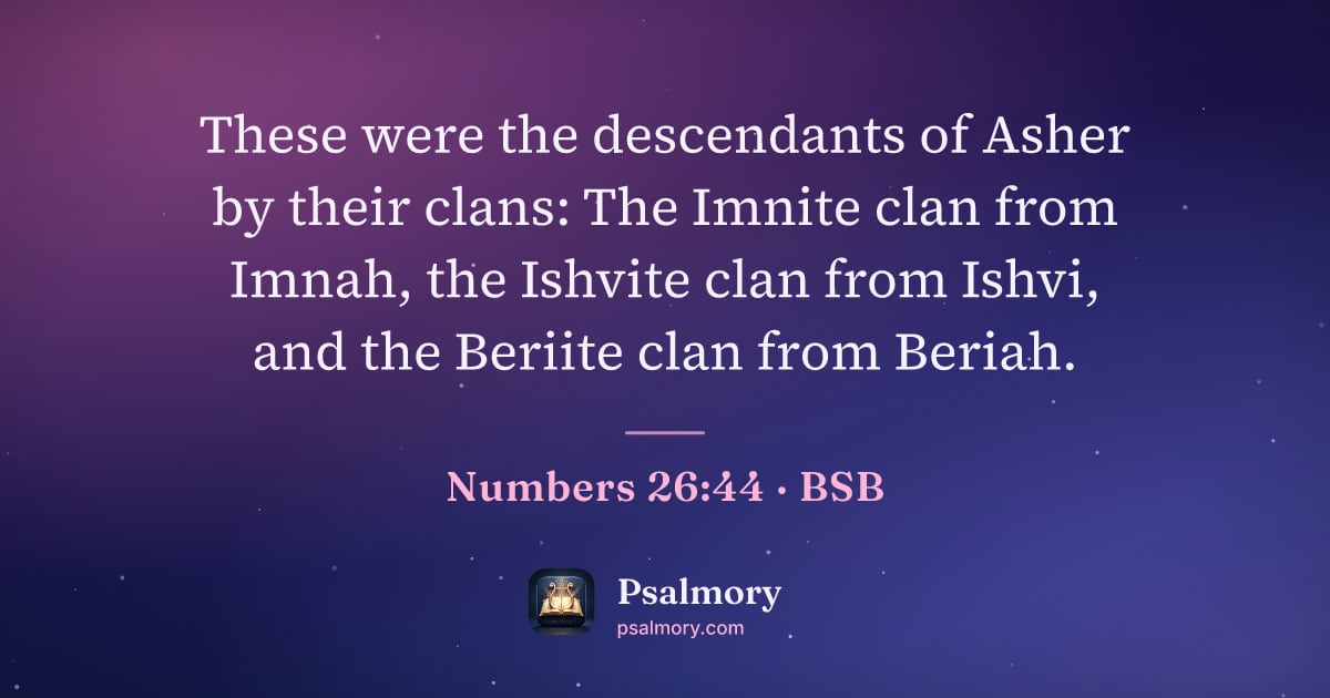 Numbers 26:44 verse artwork: These were the descendants of Asher by their clans: The Imnite clan from Imnah, the…