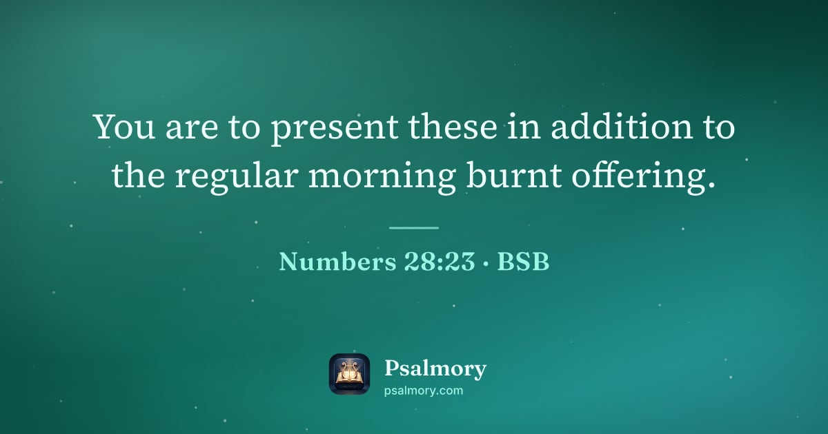 Numbers 28:23 verse artwork: You are to present these in addition to the regular morning burnt offering.