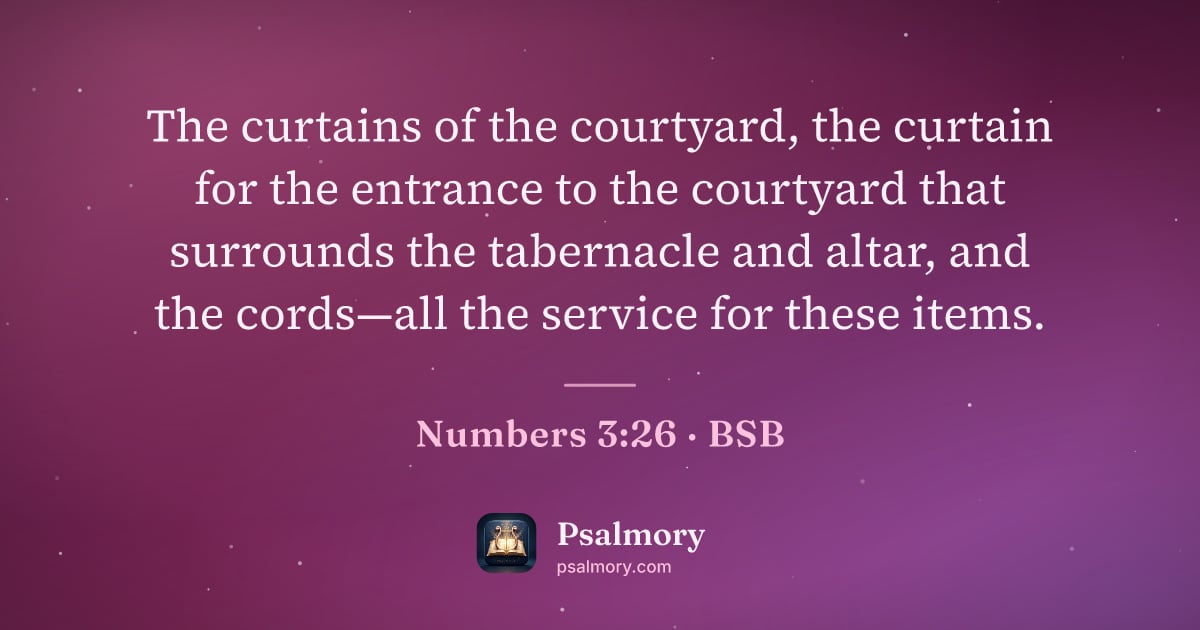 Numbers 3:26 verse artwork: The curtains of the courtyard, the curtain for the entrance to the courtyard that…