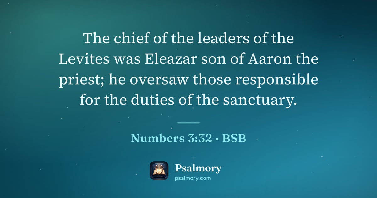 Numbers 3:32 verse artwork: The chief of the leaders of the Levites was Eleazar son of Aaron the priest; he oversaw…