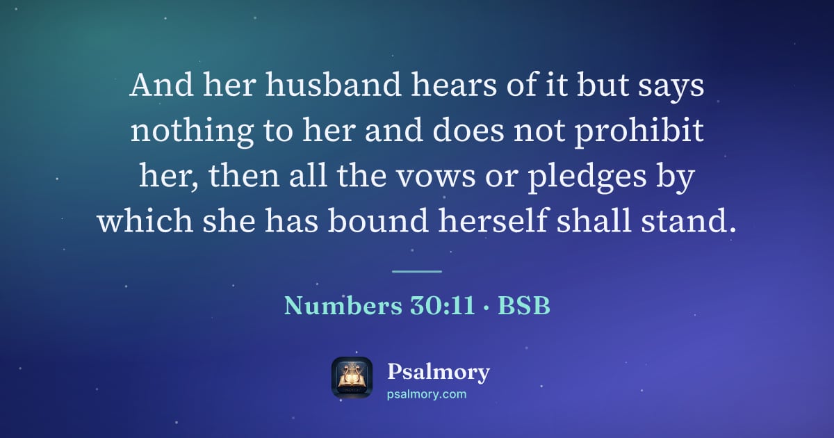 Numbers 30:11 verse artwork: And her husband hears of it but says nothing to her and does not prohibit her, then all…