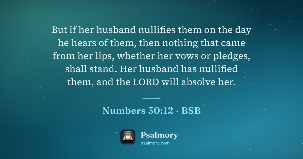 Numbers 30:12 verse artwork: But if her husband nullifies them on the day he hears of them, then nothing that came…