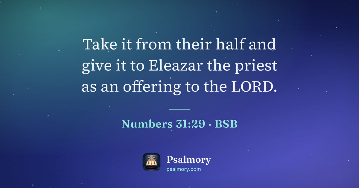 Numbers 31:29 verse artwork: Take it from their half and give it to Eleazar the priest as an offering to the LORD.